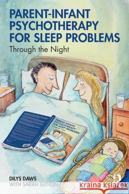 Parent-Infant Psychotherapy for Sleep Problems: Through the Night Dilys Daws Sarah Sutton 9780367187828 Routledge