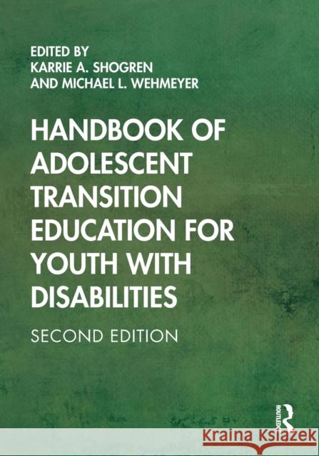 Handbook of Adolescent Transition Education for Youth with Disabilities Michael L. Wehmeyer Karrie A. Shogren 9780367188016 Routledge