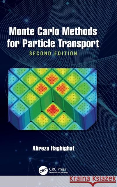 Monte Carlo Methods for Particle Transport Alireza Haghighat 9780367188054 CRC Press