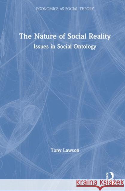 The Nature of Social Reality: Issues in Social Ontology Lawson, Tony 9780367188894