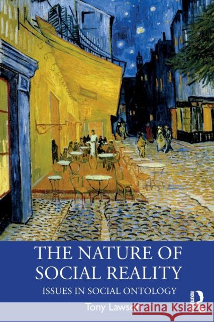 The Nature of Social Reality: Issues in Social Ontology Lawson, Tony 9780367188931