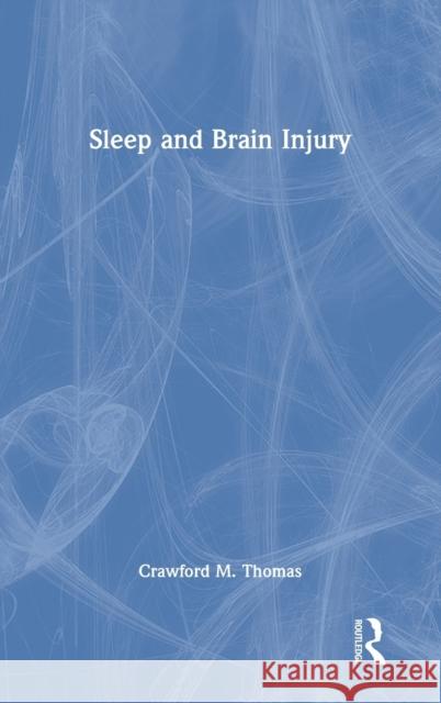 Sleep and Brain Injury Crawford M. Thomas 9780367188962