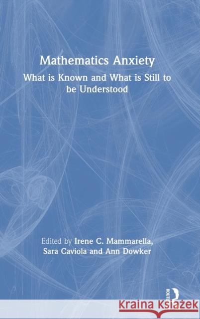 Mathematics Anxiety: What Is Known, and What Is Still Missing Mammarella, Irene C. 9780367190330 Routledge