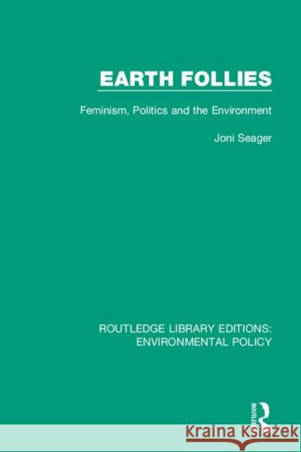 Earth Follies: Feminism, Politics and the Environment Joni Seager 9780367190408 Routledge