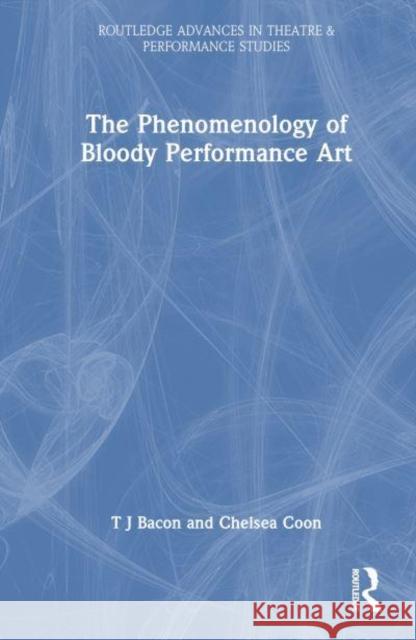 The Phenomenology of Blood in Performance Art Chelsea Coon 9780367191214