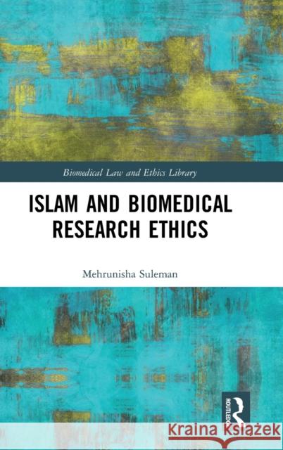 Islam and Biomedical Research Ethics Mehrunisha Suleman 9780367191474 Routledge