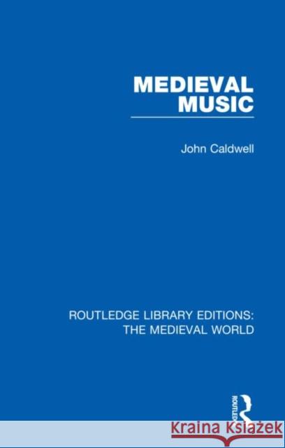 Medieval Music John Caldwell 9780367191504