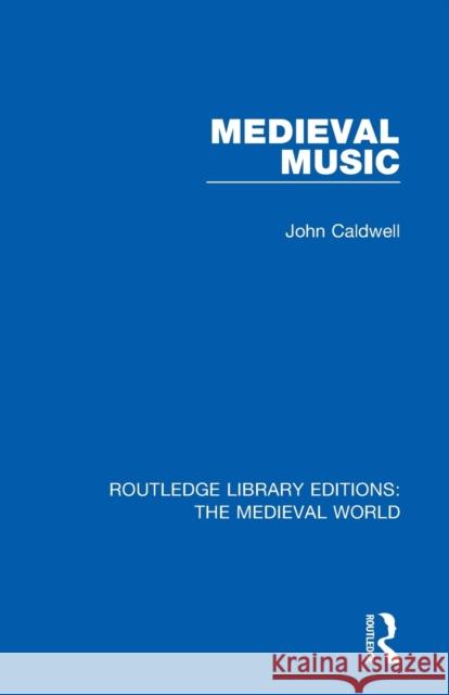 Medieval Music John Caldwell 9780367191672 Routledge