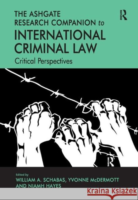 The Ashgate Research Companion to International Criminal Law: Critical Perspectives Yvonne Mcdermott William Schabas  9780367191917