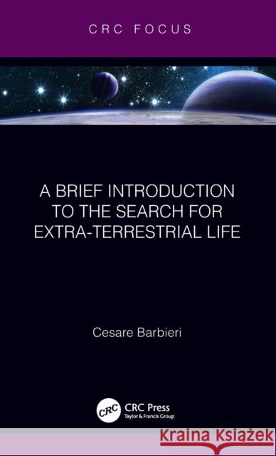 A Brief Introduction to the Search for Extra-Terrestrial Life Cesare Barbieri 9780367191948 CRC Press