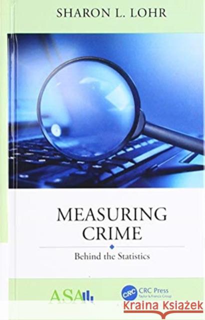 Measuring Crime: Behind the Statistics Sharon L. Lohr 9780367192310 CRC Press
