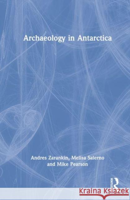 Archaeology in Antarctica Melisa A. Salerno 9780367192389