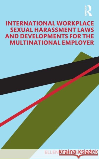 International Workplace Sexual Harassment Laws and Developments for the Multinational Employer Ellen Pinko 9780367192761 Routledge