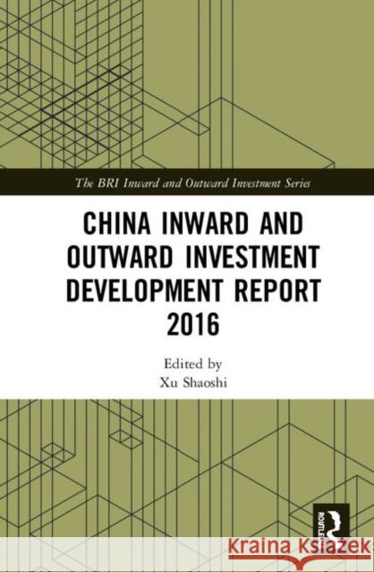 China Inward and Outward Investment Development Report 2016 Xu Shaoshi 9780367192815 Routledge