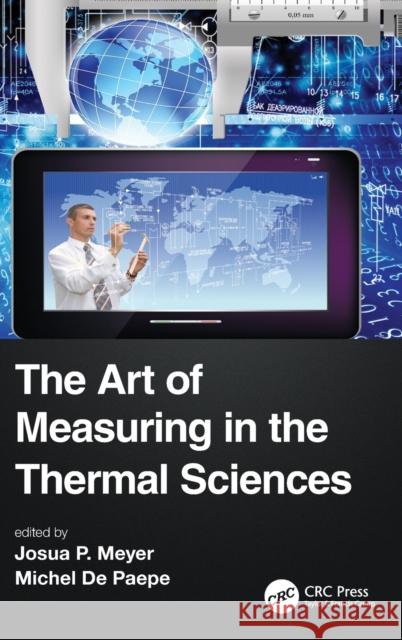 The Art of Measuring in the Thermal Sciences Josua P. Meyer Michel d 9780367192907 CRC Press