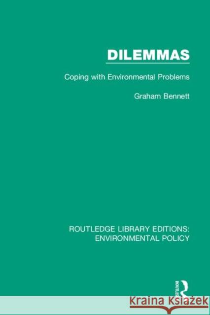 Dilemmas: Coping with Environmental Problems Graham Bennett 9780367193225 Routledge