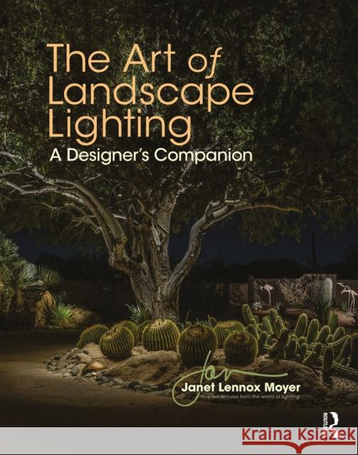 The Art of Landscape Lighting: A Designer's Companion Janet Lenno 9780367193577 Routledge