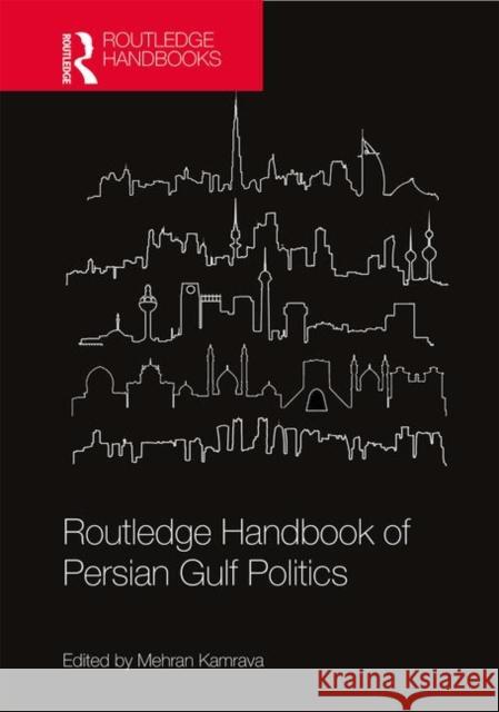 Routledge Handbook of Persian Gulf Politics Mehran Kamrava 9780367193737 Routledge