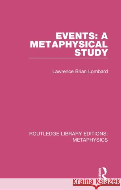 Events: A Metaphysical Study Lawrence Brian Lombard 9780367193928 Routledge