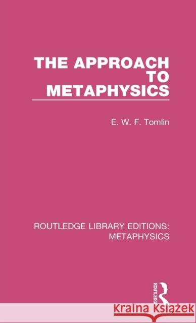 The Approach to Metaphysics E. W. F. Tomlin 9780367193959 Routledge