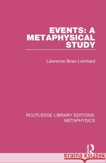 Events: A Metaphysical Study Lawrence Brian Lombard 9780367194079 Routledge