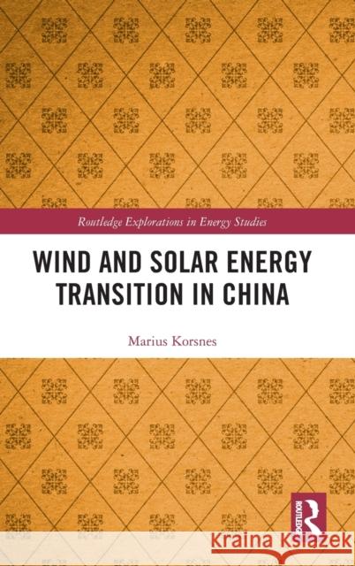 Wind and Solar Energy Transition in China Marius Korsnes 9780367194185