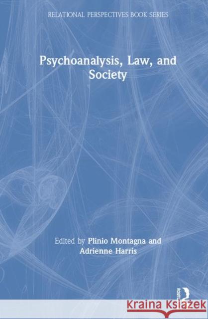 Psychoanalysis, Law, and Society Plinio Montagna Adrienne Harris 9780367194482