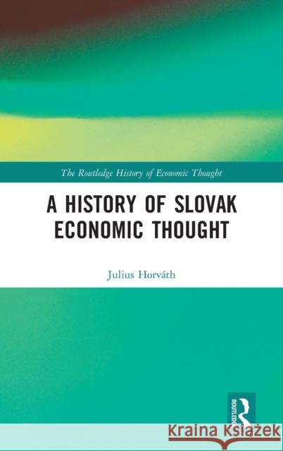 A History of Slovak Economic Thought Horv 9780367194499 Routledge