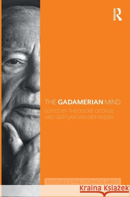 The Gadamerian Mind Theodore George Gert-Jan Va 9780367194628 Routledge