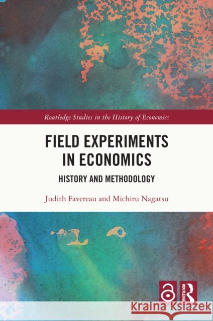 Field Experiments in Economics: History and Methodology Judith Favereau Michiru Nagatsu 9780367194642 Routledge