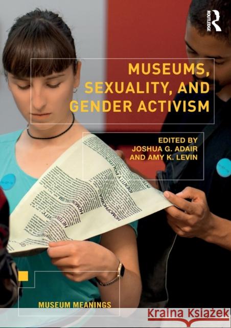 Museums, Sexuality, and Gender Activism Joshua G. Adair Amy K. Levin 9780367195106 Routledge