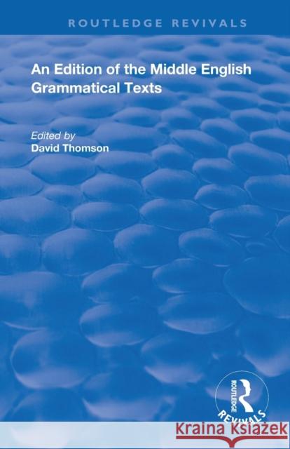 An Edition of the Middle English Grammatical Texts David Thomson 9780367195489 Routledge