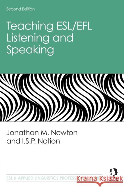 Teaching ESL/EFL Listening and Speaking Newton, Jonathan M. 9780367195533 Routledge