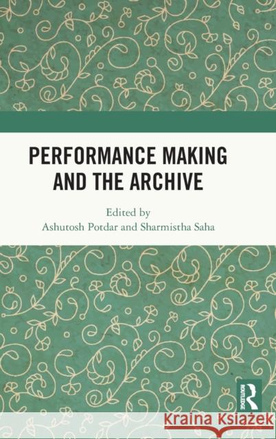 Performance Making and the Archive  9780367195601 Taylor & Francis Ltd