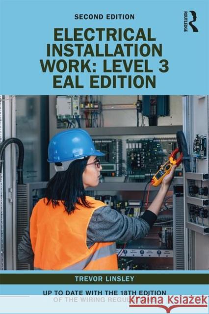 Electrical Installation Work: Level 3: Eal Edition Linsley, Trevor 9780367195632