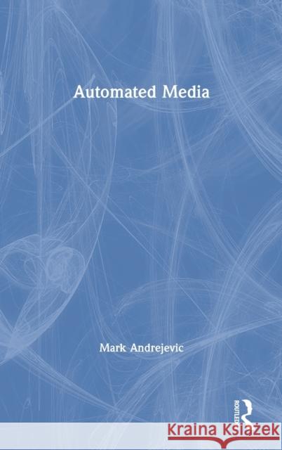 Automated Media Mark Andrejevic 9780367196592