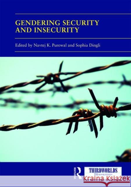 Gendering Security and Insecurity: Post/Neocolonial Security Logics and Feminist Interventions Navtej K. Purewal Sophia Dingli 9780367196639 Routledge