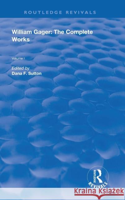 William Gager: The Complete Works Sutton, Dana F. 9780367196660