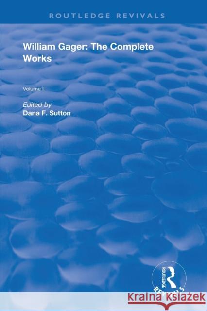 William Gager: The Complete Works William Gager Dana F. Sutton 9780367196691 Routledge
