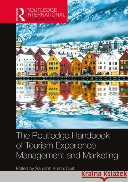 The Routledge Handbook of Tourism Experience Management and Marketing Saurabh Kumar Dixit 9780367196783 Routledge