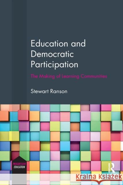 Education and Democratic Participation: The Making of Learning Communities Ranson, Stewart 9780367197049