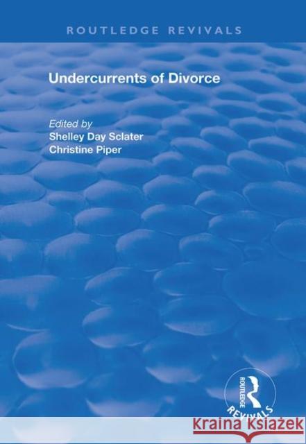 Undercurrents of Divorce Shelley Day Sclater Christine Piper 9780367197117 Routledge