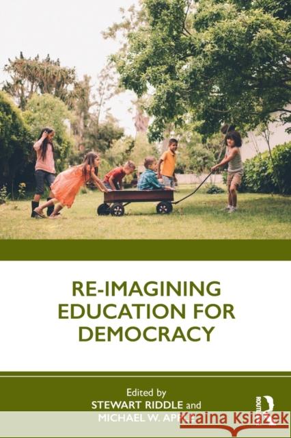 Re-imagining Education for Democracy Riddle, Stewart 9780367197124 Routledge