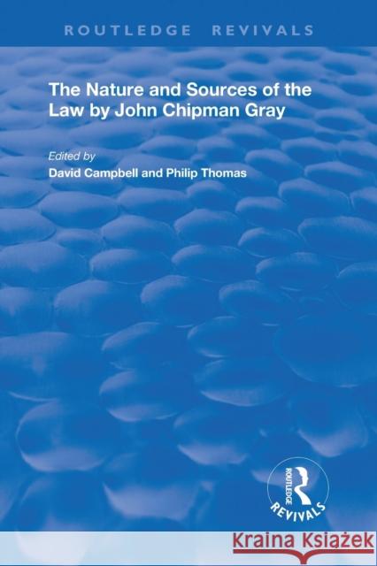 The Nature and Sources of the Law by John Chipman Gray David Campbell John Chipma Philip A. Thomas 9780367198138