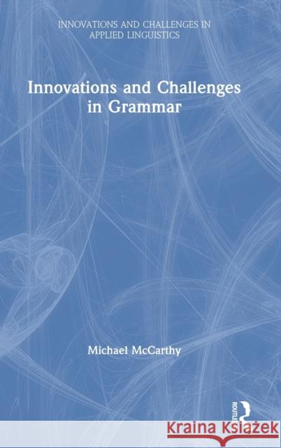 Innovations and Challenges in Grammar Michael McCarthy 9780367198350 Routledge