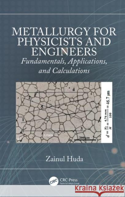 Metallurgy for Physicists and Engineers: Fundamentals, Applications, and Calculations Zainul Huda 9780367198381 CRC Press