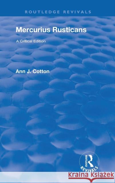 Mercurius Rusticans: A Critical Edition Cotton, Ann J. 9780367198633 Taylor and Francis