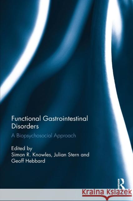 Functional Gastrointestinal Disorders: A Biopsychosocial Approach Knowles, Simon R. 9780367198732