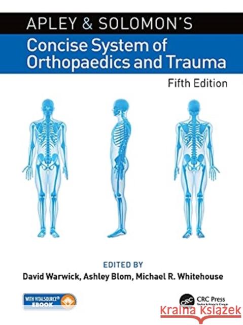 Apley and Solomon's Concise System of Orthopaedics and Trauma David Warwick Ashley Blom Michael Whitehouse 9780367198770 CRC Press