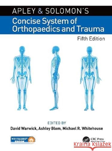 Apley and Solomon's Concise System of Orthopaedics and Trauma David Warwick Ashley Blom Michael Whitehouse 9780367198954 CRC Press